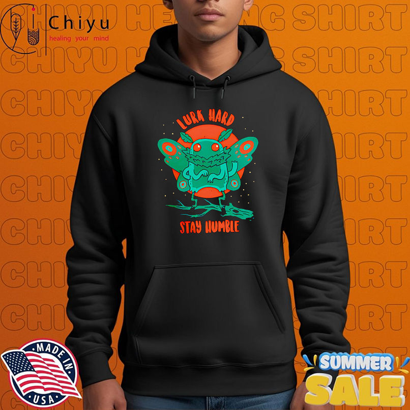 Mothman lurk hard stay humble shirt