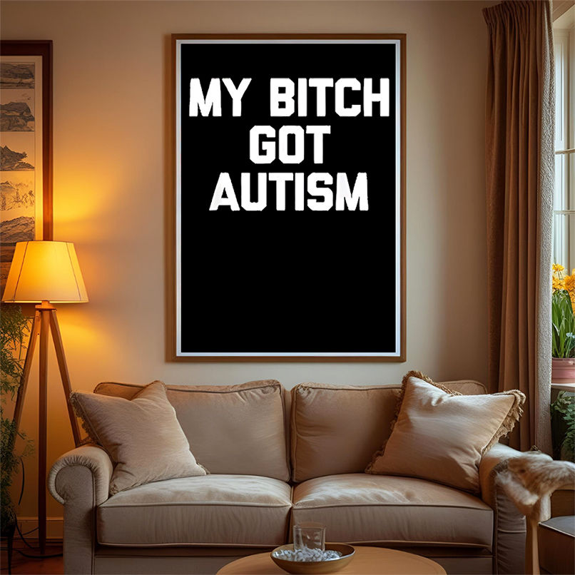 My Bitch Got Autism shirt My Bitch Got Autism shirt