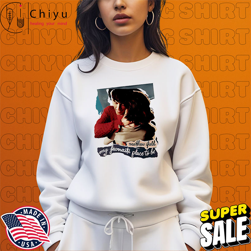 My Favourite Place To Be shirt My Favourite Place To Be shirt