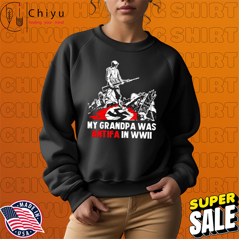 My Grandpa Was Antifa In Wwii shirt My Grandpa Was Antifa In Wwii shirt