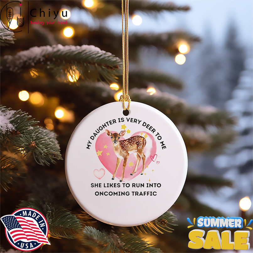 My daughter is very deer to me she likes to run into oncoming traffic shirt