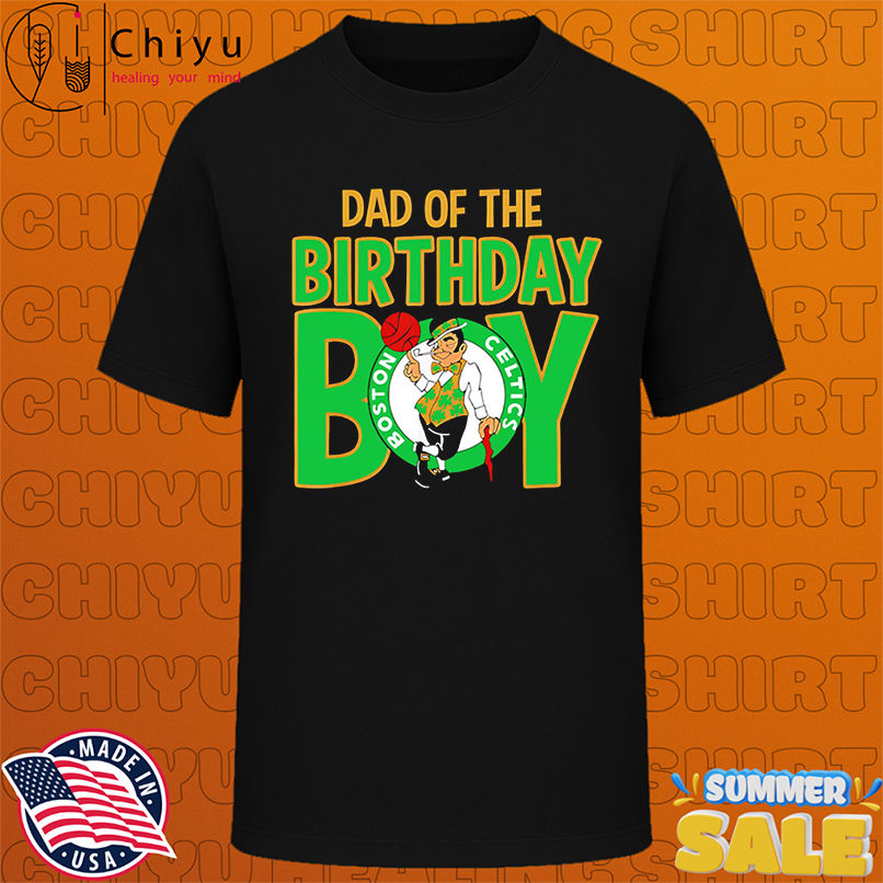 NBA Boston Celtics Dad Of The Birthday Boy shirt