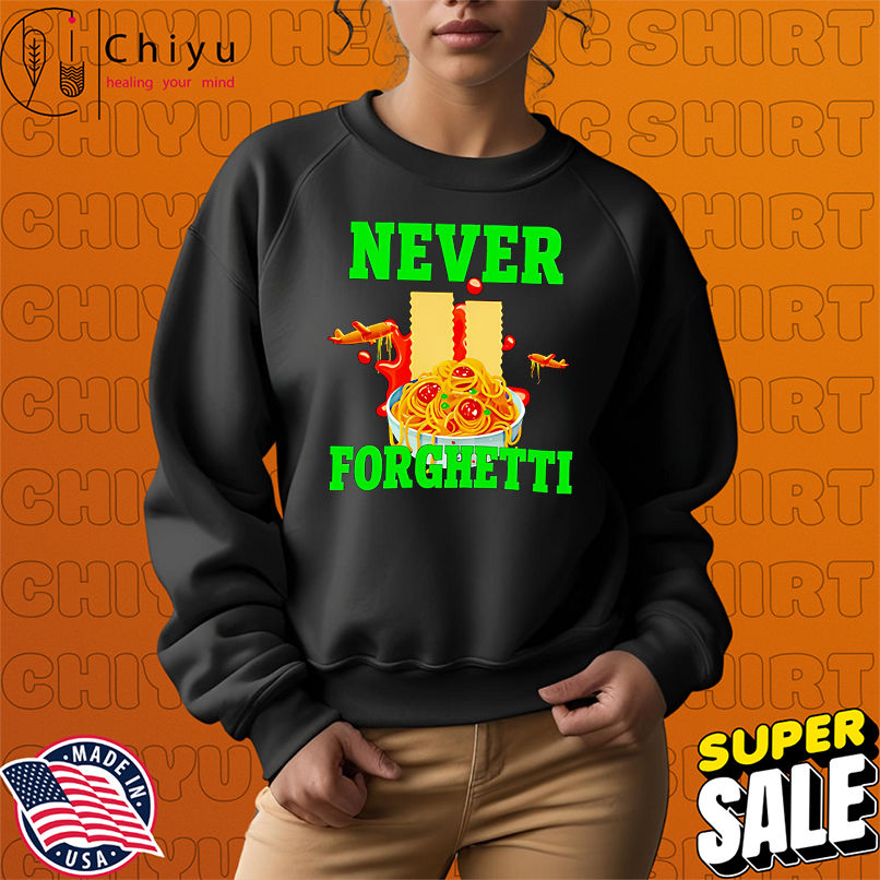 Never Forghetti Spaghetti shirt Never Forghetti Spaghetti shirt