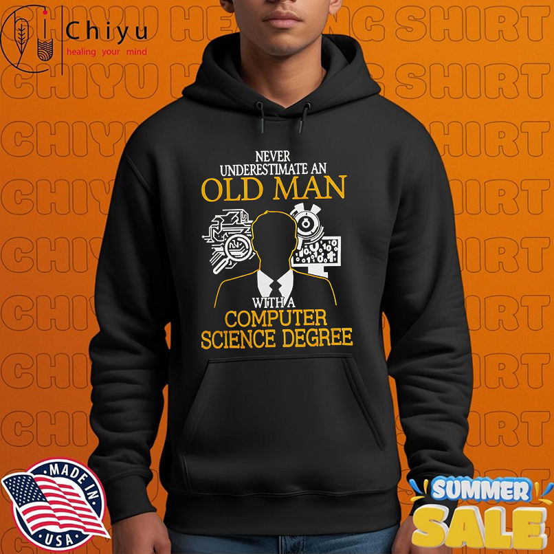 Never Underestimate An Old Man With A Computer Science Degree shirt