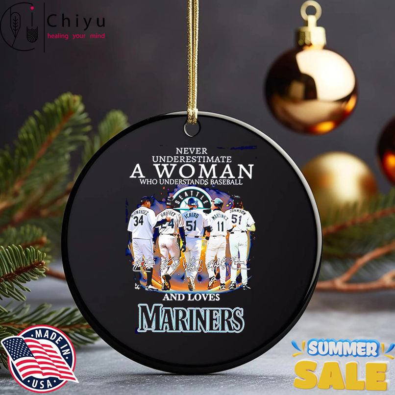 Never underestimate a woman who understands baseball and loves Mariners signature shirt