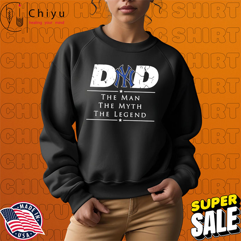 New York Yankees Baseball Dad The Man The Myth The Legend shirt