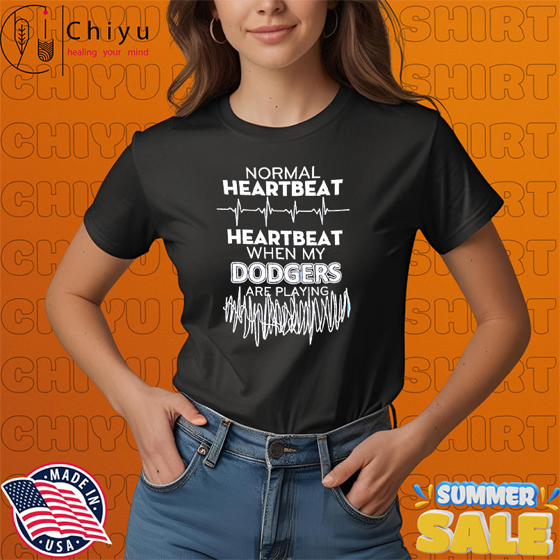 Normal Heartbeat Heartbeat When My Dodgers Are Playing shirt