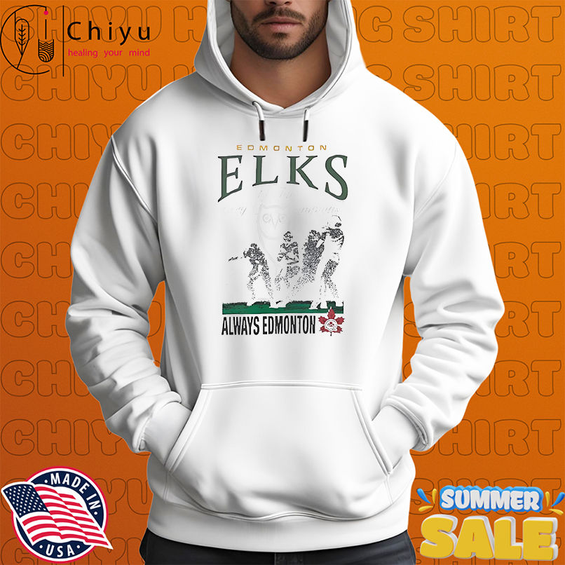 Octobersveryown Cfl Edmonton Elks Always Edmonton Drake shirt Octobersveryown Cfl Edmonton Elks Always Edmonton Drake shirt