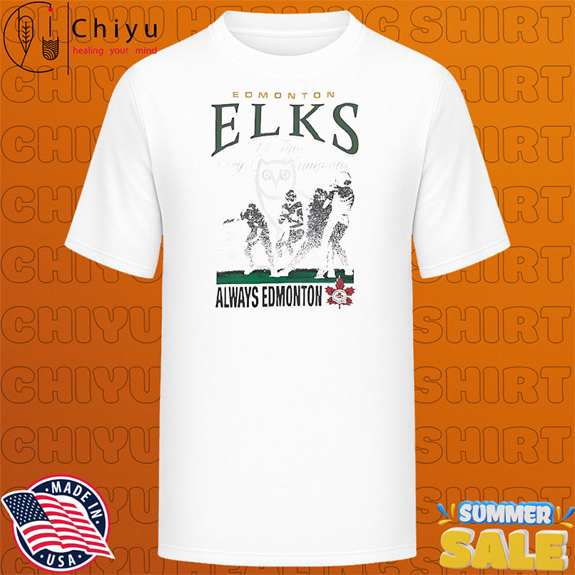 Octobersveryown Cfl Edmonton Elks Always Edmonton Drake shirt