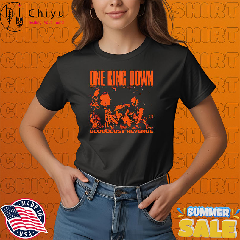 One King Down Bloodlust Revenge shirt