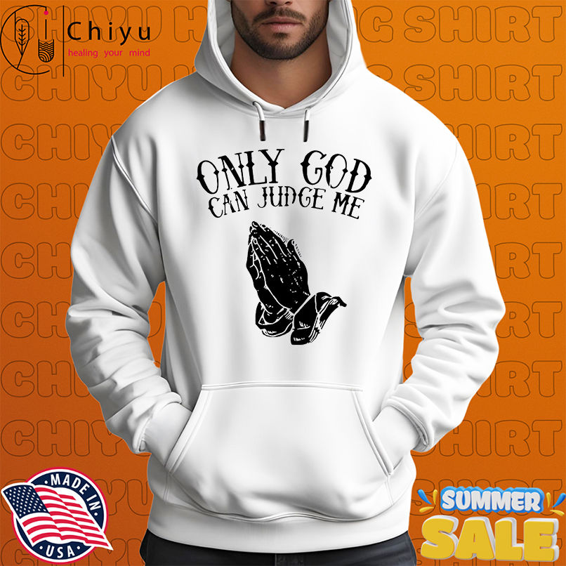 Only God Can Judge Me shirt Only God Can Judge Me shirt