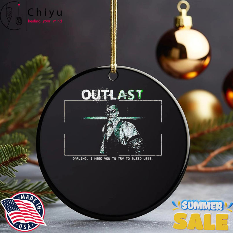 Outlast darling I need you to try to bleed less shirt