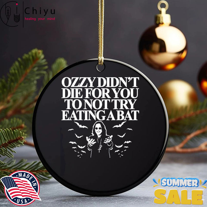 Ozzy didn't die for you to not try eating a bat 2025 shirt