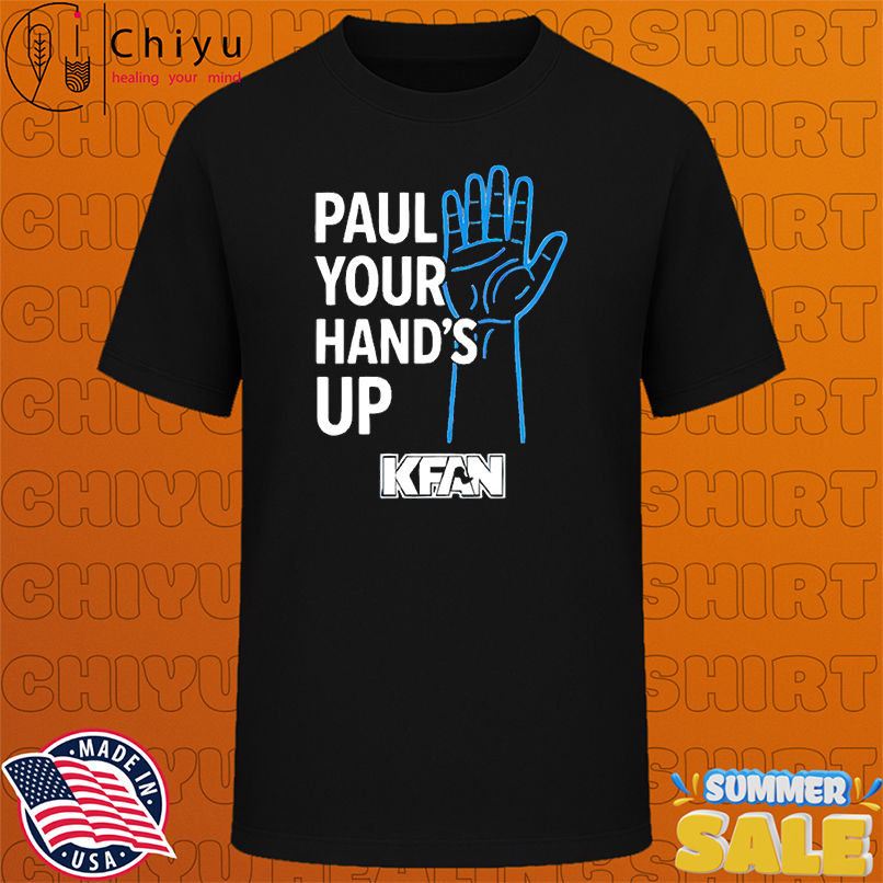 Paul your hand's up shirt