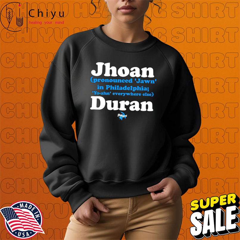 Philadelphia Phillies Jhoan Duran Jawn pronounce shirt