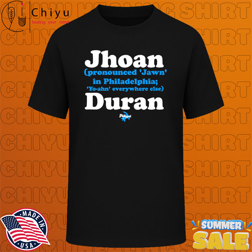 Philadelphia Phillies Jhoan Duran Jawn pronounce shirt