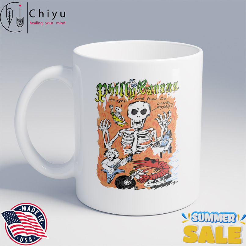 Philly Banana taught me now to love myself shirt