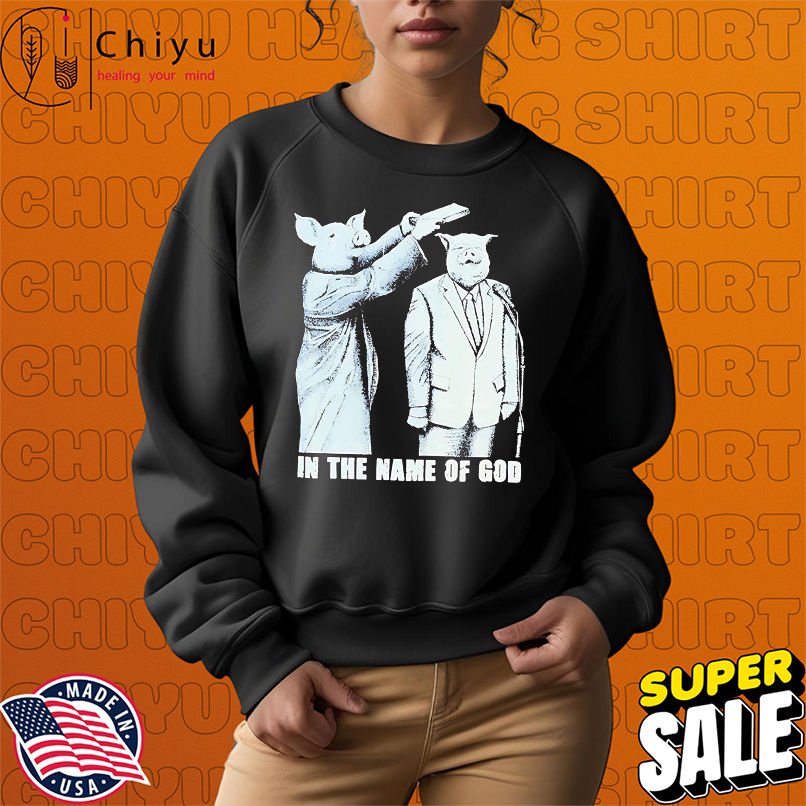 Pigs in the name of god retro shirt Pigs in the name of god retro shirt