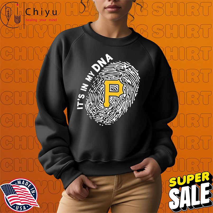 Pittsburgh Pirates in my DNA shirt Pittsburgh Pirates in my DNA shirt