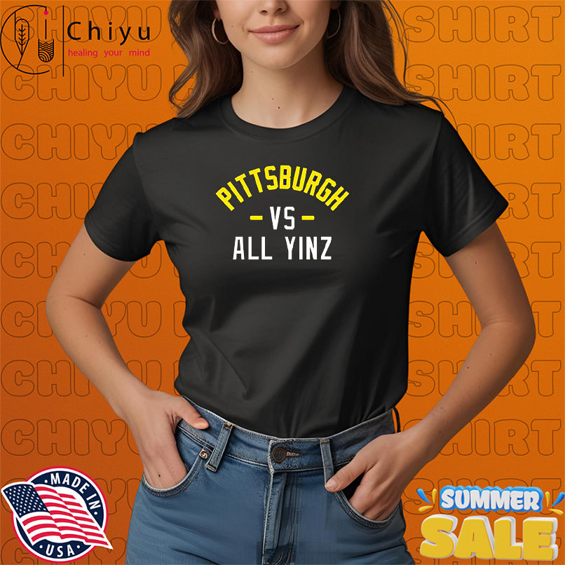 Pittsburgh vs All Yinz shirt