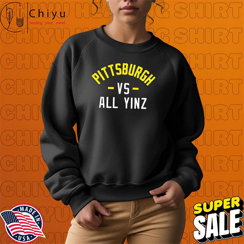 Pittsburgh vs All Yinz shirt