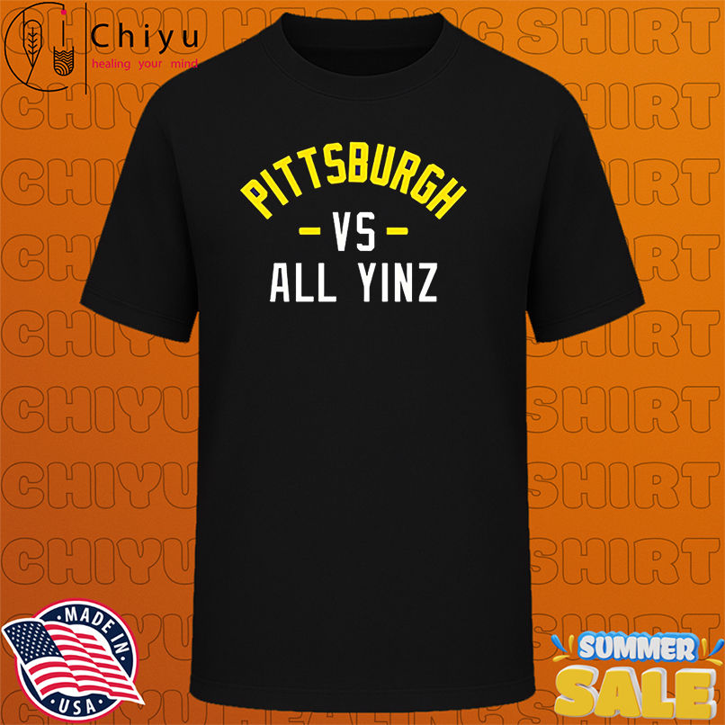 Pittsburgh vs All Yinz shirt