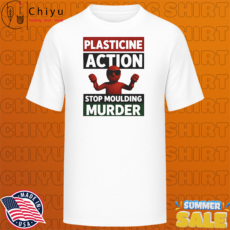 Plasticine action stop moulding murder shirt