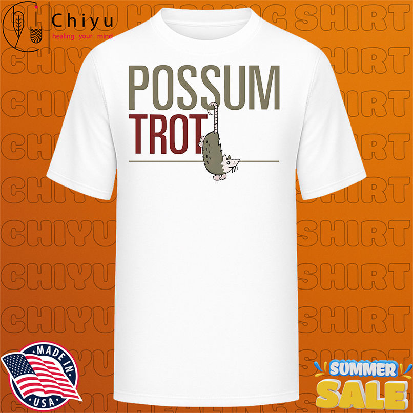 Possum trot shirt