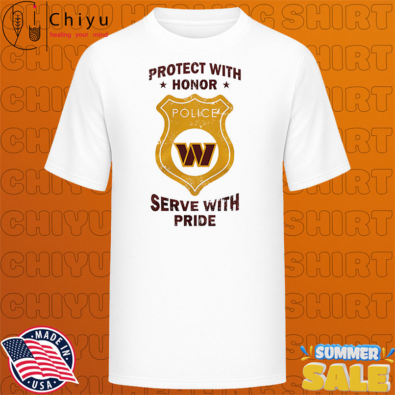 Protect with honor serve with Pride Washington Commanders shirt
