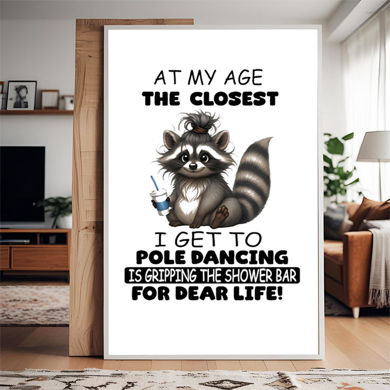 Raccoon at my age the closet I get to pole dancing is gripping the shower bar for dear life shirt Raccoon at my age the closet I get to pole dancing is gripping the shower bar for dear life shirt