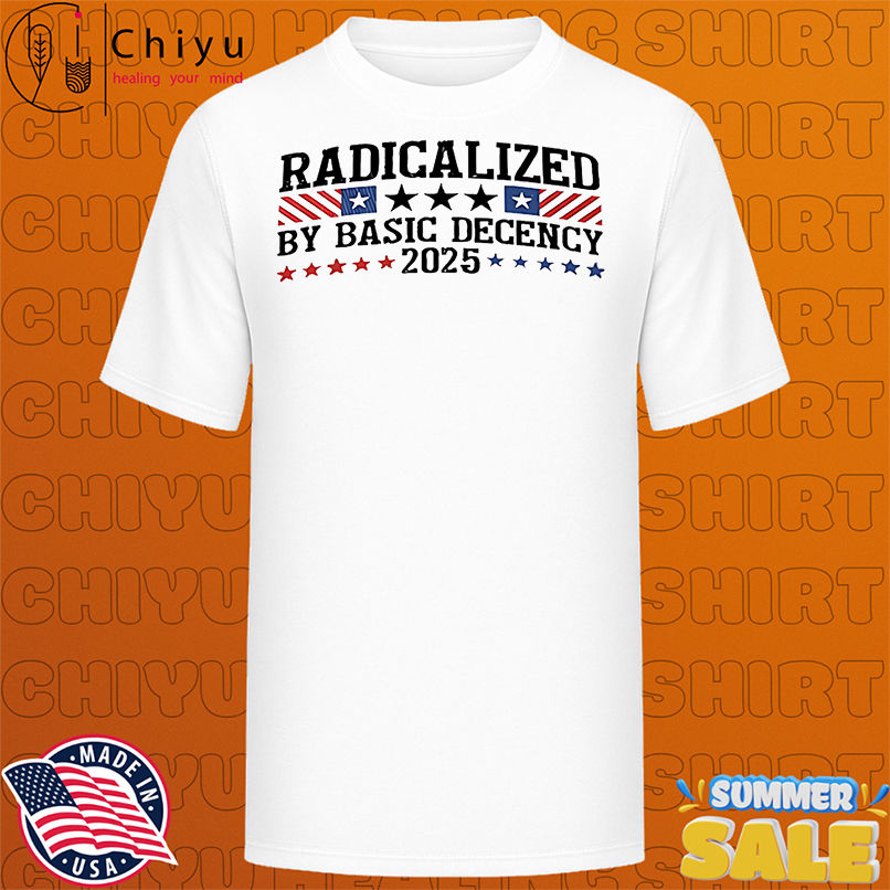 Radicalized By Basic Decency 2025 stars shirt