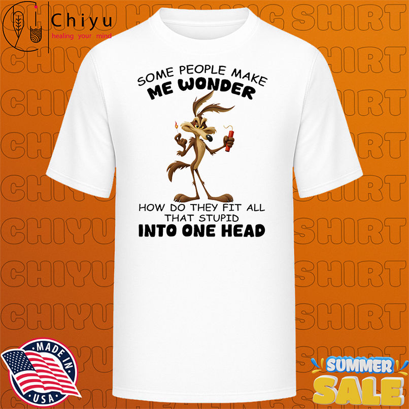 Ralph Wolf some people make me wonder how do they fit all that stupid into one head shirt