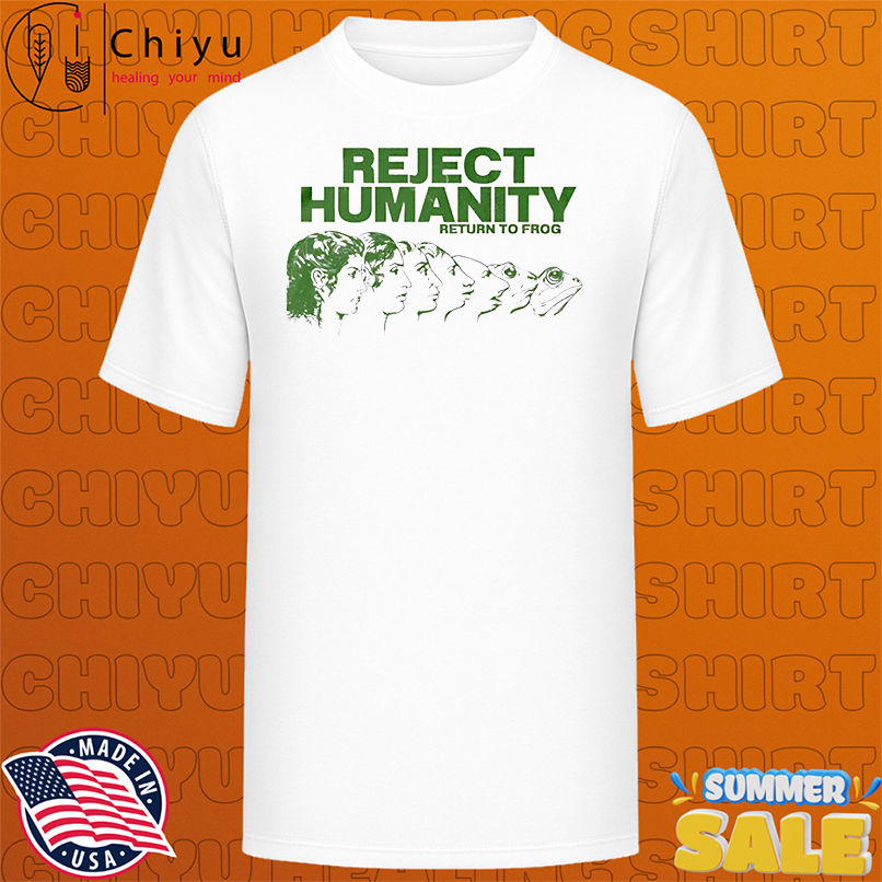 Reject Humanity Return To Frog shirt
