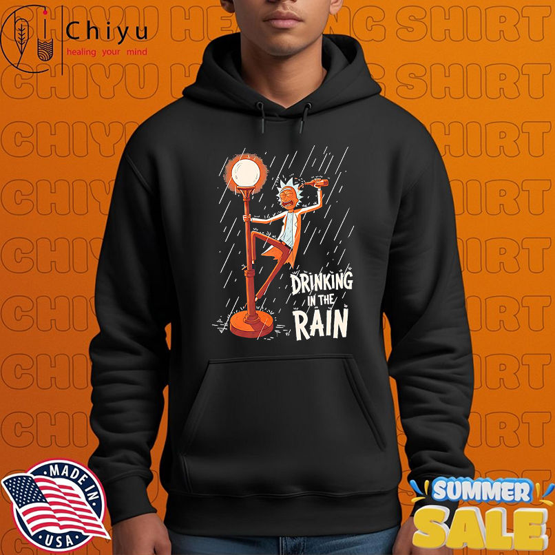 Rick Sanchez drinking in the rain shirt Rick Sanchez drinking in the rain shirt