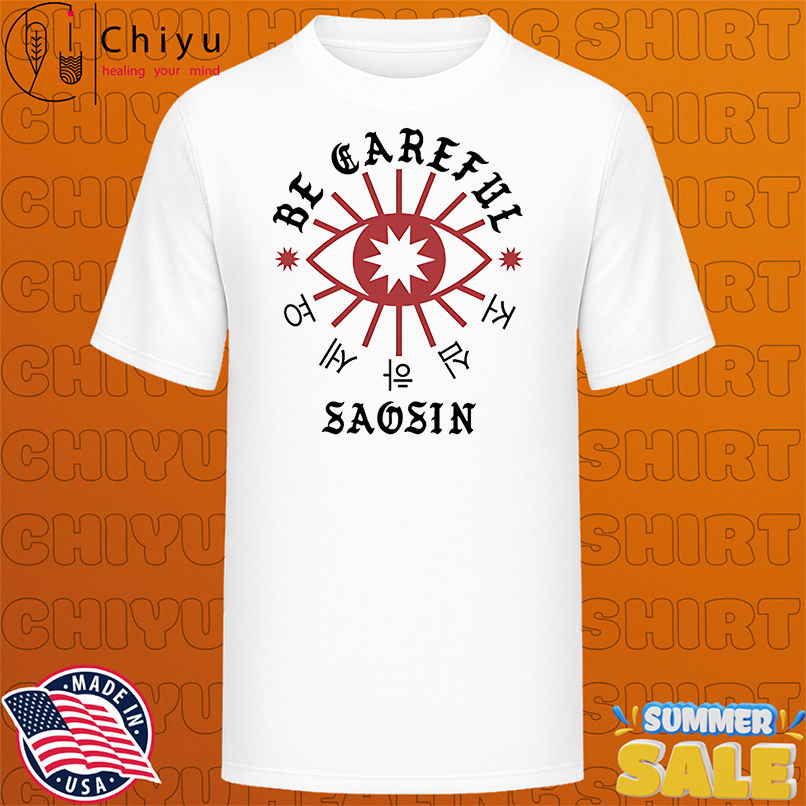 Saosin Akt Be Careful shirt