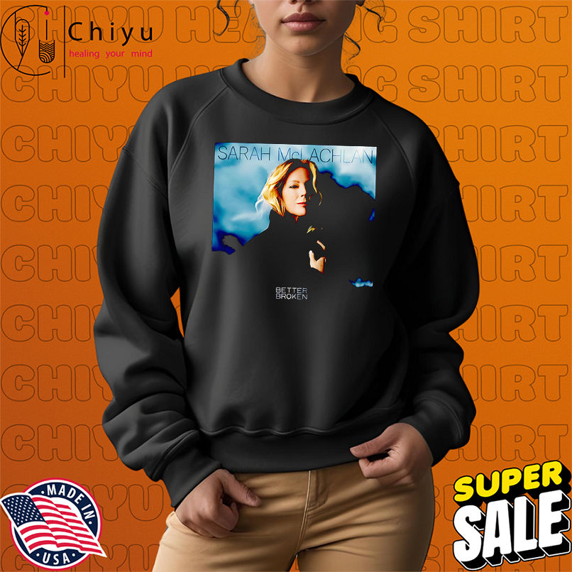 Sarah Mclachlan Better Broken Album shirt Sarah Mclachlan Better Broken Album shirt
