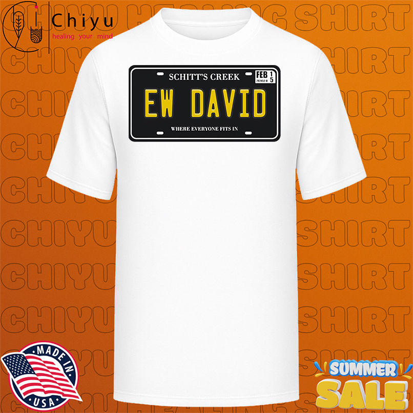 Schitt's Creek Ew David License Plate shirt
