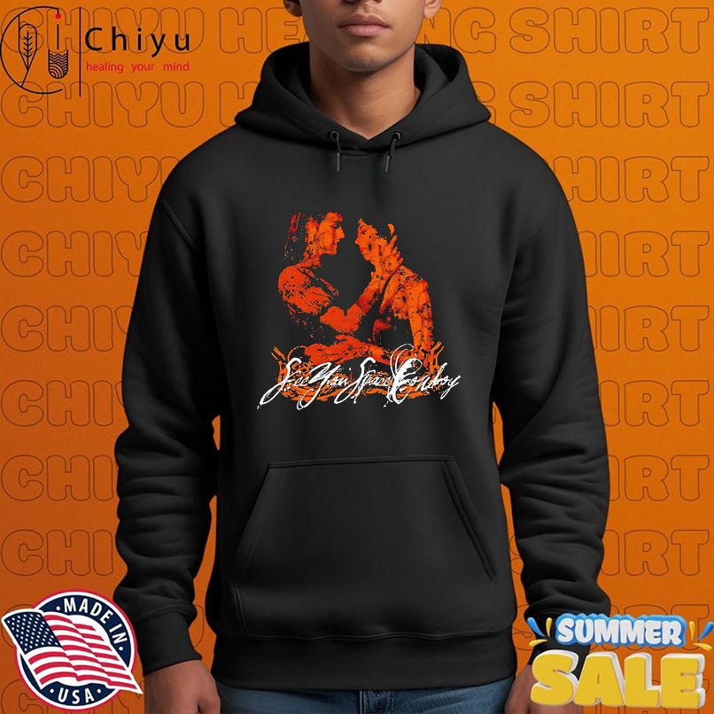 See You Space Cowboy Kill The Silent Remarks shirt