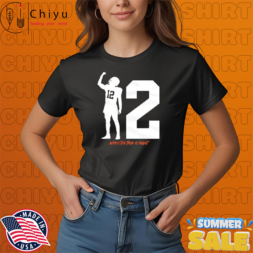 Shedeur Sanders when the time is right shirt