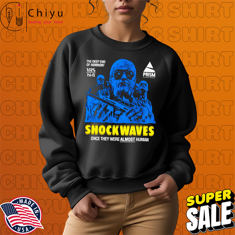 Shock Waves once they were almost human shirt Shock Waves once they were almost human shirt