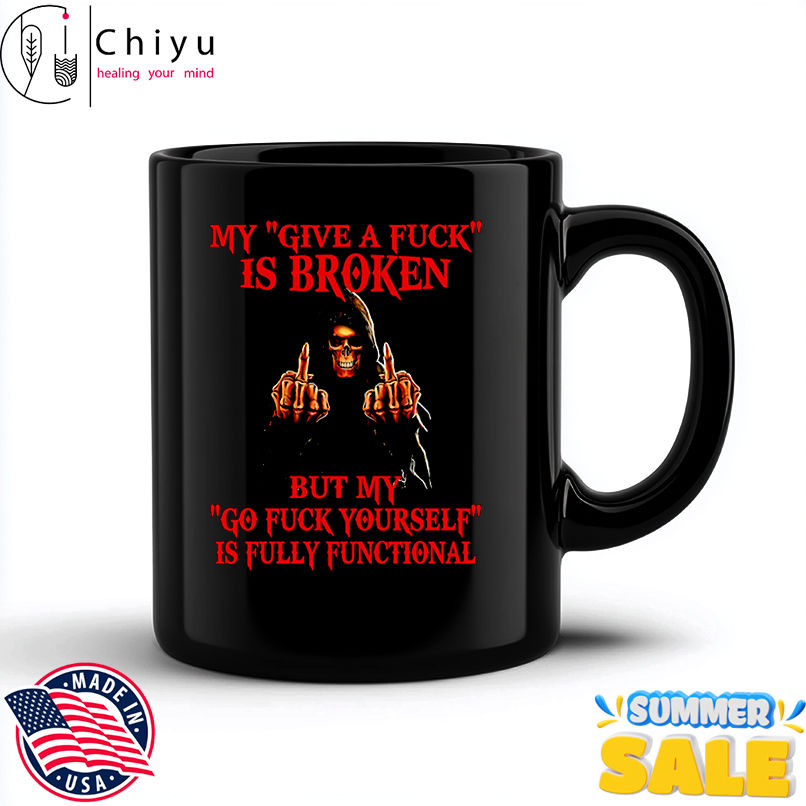 Skeleton my give a fuck is broken by my go fuck yourself is fully functional shirt