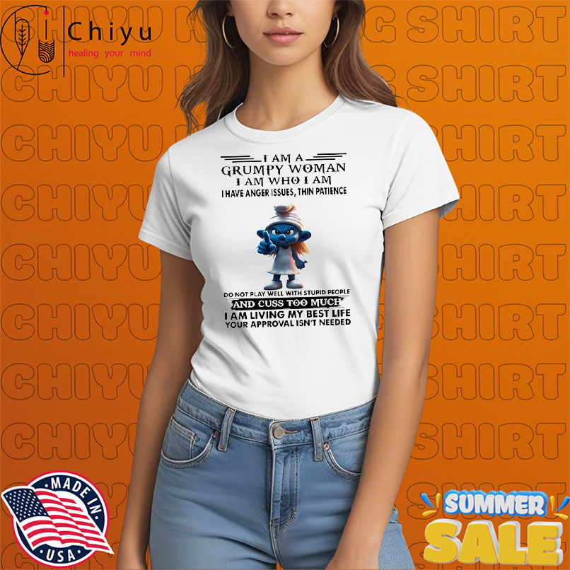 Smurfette I am a grumpy woman I am who I am I have anger issues shirt