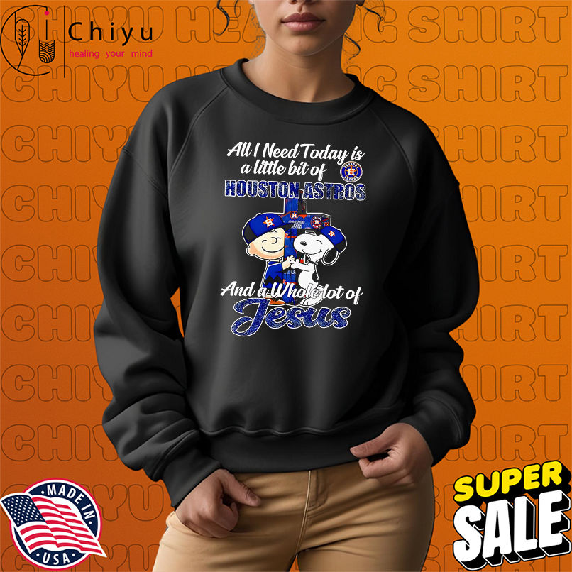 Snoopy and Charlie all I need today is a little bit of Houston Astros and a whole lot of Jesus shirt