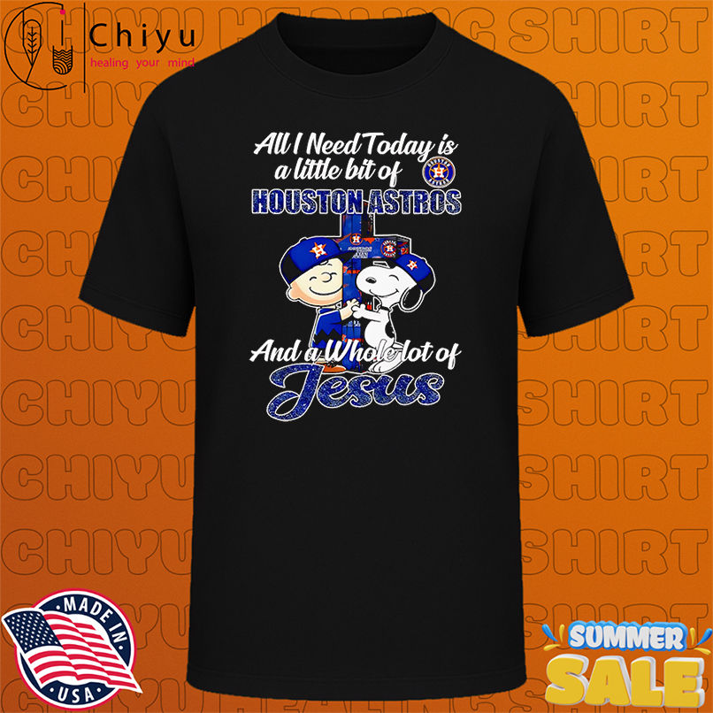 Snoopy and Charlie all I need today is a little bit of Houston Astros and a whole lot of Jesus shirt