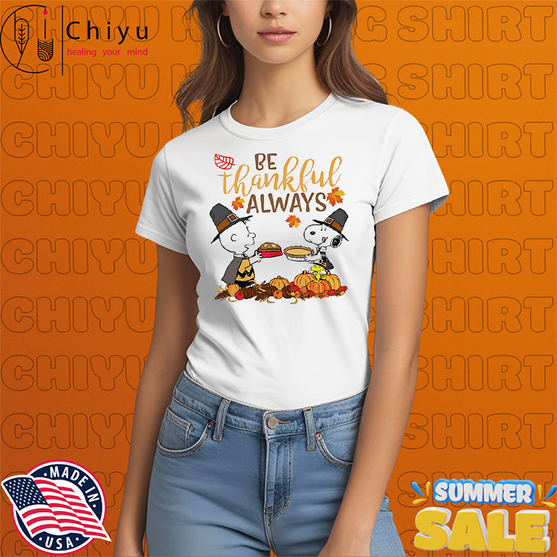 Snoopy be thankful always shirt