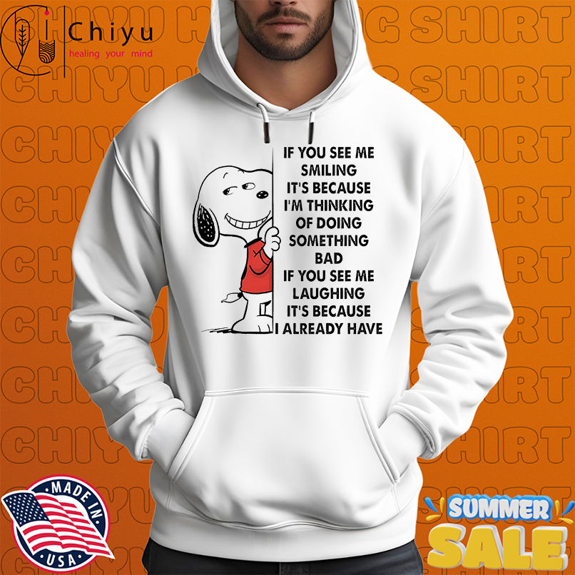 Snoopy if you see me smiling it's because I'm thinking of doing something bad shirt