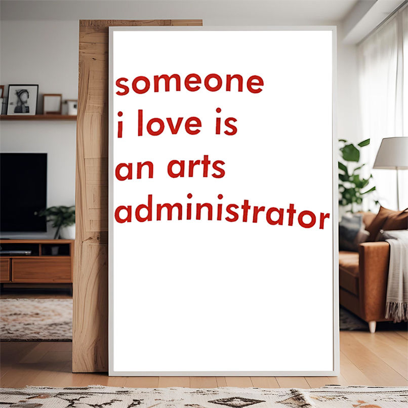 Someone I love is an arts administrator shirt Someone I love is an arts administrator shirt