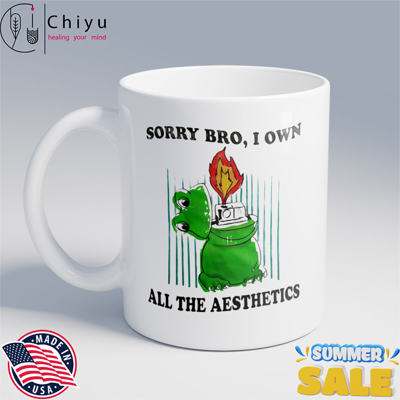 Sorry bro I own all the aesthetics shirt