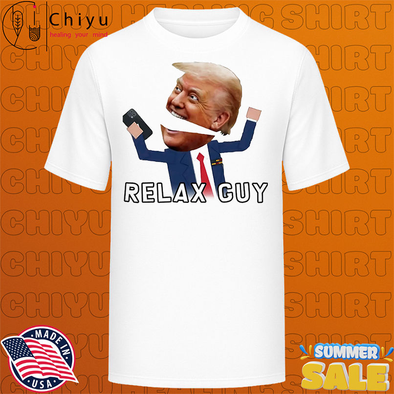 South Park Trump relax guy meme shirt