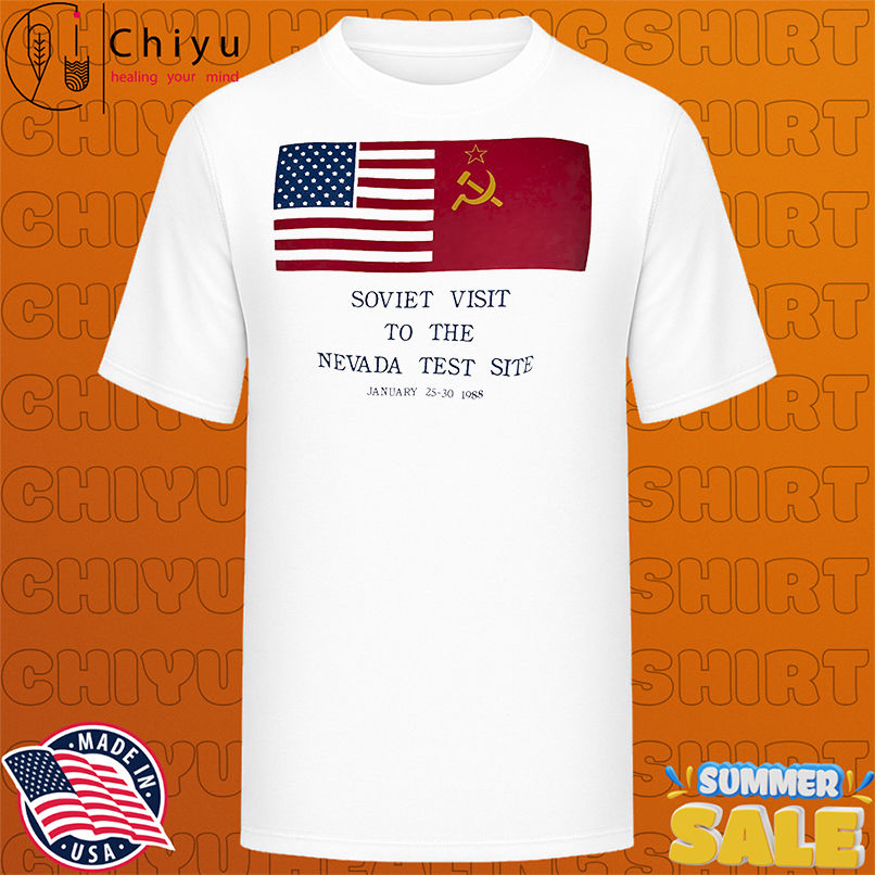 Soviet visit to the Nevada test site shirt